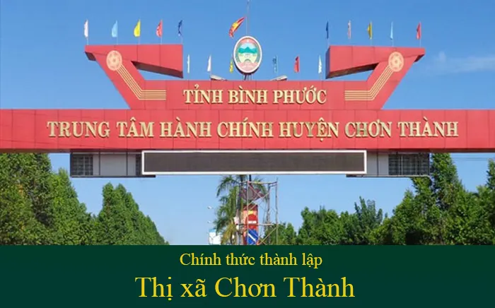 Thành lập Thị xã Chơn Thành được Uỷ ban Thường vụ Quốc hội thông qua với tỷ lệ 100% tán thành